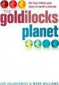 The Goldilocks Planet: The 4 Billion Year Story of Earth's Climate - Mark Williams, Jan Zalasiewicz