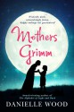 Mothers Grimm - Danielle Wood