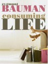 Consuming Life - Zygmunt Bauman