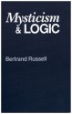 Mysticism and Logic - Bertrand Russell