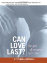 Can Love Last?: The Fate of Romance over Time - Stephen A. Mitchell, Margaret Black