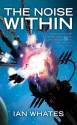 The Noise Within - Ian Whates