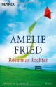 Rosannas Tochter: Roman - Amelie Fried