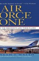 Air Force One: A History of the Presidents and Their Planes - Kenneth T. Walsh