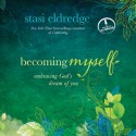 Becoming Myself: Embracing God's Dream of You (Audio) - Stasi Eldredge