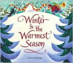 Winter Is the Warmest Season - Lauren Stringer