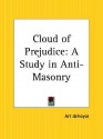 Cloud of Prejudice: A Study in Anti-Masonry - Arturo de Hoyos