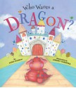 Who Wants A Dragon? - James Mayhew, Lindsey Gardiner