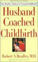 Husband-Coached Childbirth: The Bradley Method of Natural Childbirth - Robert A. Bradley, Ashley Montagu