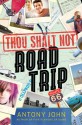 Thou Shalt Not Road Trip - Antony John