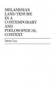 Melanesian Land Tenure in a Contemporary and Philosophical Context - David Lea