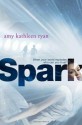 Spark - Amy Kathleen Ryan