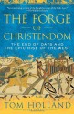 The Forge of Christendom: The End of Days and the Epic Rise of the West - Tom Holland