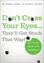 Don't Cross Your Eyes...They'll Get Stuck That Way!: And 75 Other Health Myths Debunked - Aaron E. Carroll, Rachel C. Vreeman