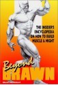 Beyond Brawn: The Insider's Encyclopedia on How to Build Muscle & Might - Stuart McRobert