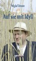 Auf sie mit Idyll: Die schöne Welt der Musenwunder - mit einer Gastgeschichte von Rayk Wieland (German Edition) - Wiglaf Droste, Klaus Bittermann, Erik Heier