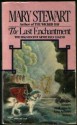 The Last Enchantment - Mary Stewart