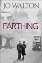 Farthing (Small Change Trilogy 1) - Jo Walton