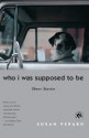 Who I Was Supposed to Be: Short Stories - Susan Perabo