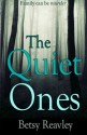 The Quiet Ones - Betsy Reavley