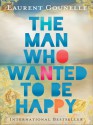 The Man Who Wanted to Be Happy - Laurent Gounelle, Alan S. Jackson