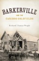 Barkerville and the Cariboo Goldfields - Richard Thomas Wright