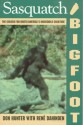 Sasquatch/Bigfoot: The Search for North America's Incredible Creature - Don Hunter