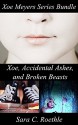 Xoe Meyers Trilogy: Books 1-3: Xoe, Accidental Ashes, and Broken Beasts (Xoe Meyers Young Adult Fantasy/Horror Series Book 0) - Sara C. Roethle