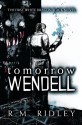 Tomorrow Wendell - R.M. Ridley