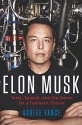 Elon Musk: Tesla, SpaceX, and the Quest for a Fantastic Future - Ashlee Vance