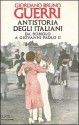 Antistoria degli italiani. Da Romolo a Giovanni Paolo II - Giordano Bruno Guerri