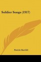 Soldier Songs (1917) - Patrick MacGill