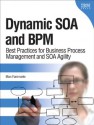 Dynamic SOA and BPM: Best Practices for Business Process Management and SOA Agility (IBM Press) - Marc Fiammante