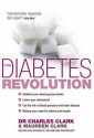 The Diabetes Revolution: A groundbreaking guide to reducing your insulin dependency - Charles Clark, Maureen Clark