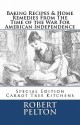 Baking Recipes & Home Remedies from the Time of the War for American Independence - Robert W. Pelton