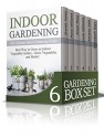 Gardening Box Set: The Ultimate Gardening Techniques for Beginners! Indoor Gardening, Container Gardening, Foraging, Natural Antibiotics and Antivirals Plus Bonus Book on Tiding Up & DIY Cleaning - Brenda James, Marie Williams, Jessie Moss, Linda Williams, Adriana Jolie, Elizabeth Rays