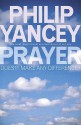 Prayer: Does It Make Any Difference? - Philip Yancey