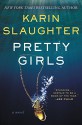 Pretty Girls: A Novel - Karin Slaughter