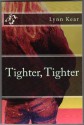 Tighter, Tighter - Lynn Kear