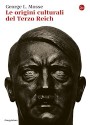 Le origini culturali del Terzo Reich (La cultura) (Italian Edition) - George L. Mosse, F. Saba Sardi