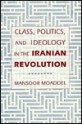 Class, Politics, and Ideology in the Iranian Revolution - Mansoor Moaddel