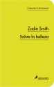 Sobre la belleza (X Aniversario) - Zadie Smith, Ana María de la Fuente