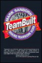 Teambuilt: Making Teamwork Work - Mark Sanborn