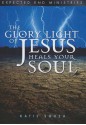 The Glory Light of Jesus Heals Your Soul - Katie Souza