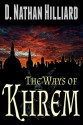 The Ways of Khrem - D. Nathan Hilliard