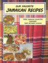 Our Favorite Jamaican Recipes: Three Jamaican Daughters Remember Their Mothers' Cooking - Trudy Hanks, Maureen Tapper, Rebecca Marshall, Teddy Pilliner, Rosy Pilliner, Margaret Marshall, Don Hanks, Gordon Tapper, Trevor Marshall