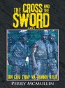 The Cross and the Sword: Hoi Chu Thap Va Thanh Kiem - Perry McMullin