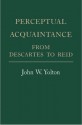 Perceptual Acquaintance from Descartes to Reid - John W. Yolton