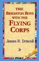 The Brighton Boys with the Flying Corps - James Driscoll