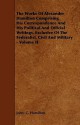 The Works of Alexander Hamilton Comprising His Correspondence and His Political and Official Writings, Exclusive of the Federalist, Civil and Military - John C. Hamilton